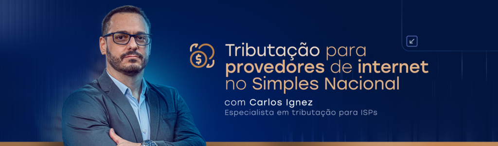 PROVEDOR 2.0: Planejamento tributário para provedor no simples nacional